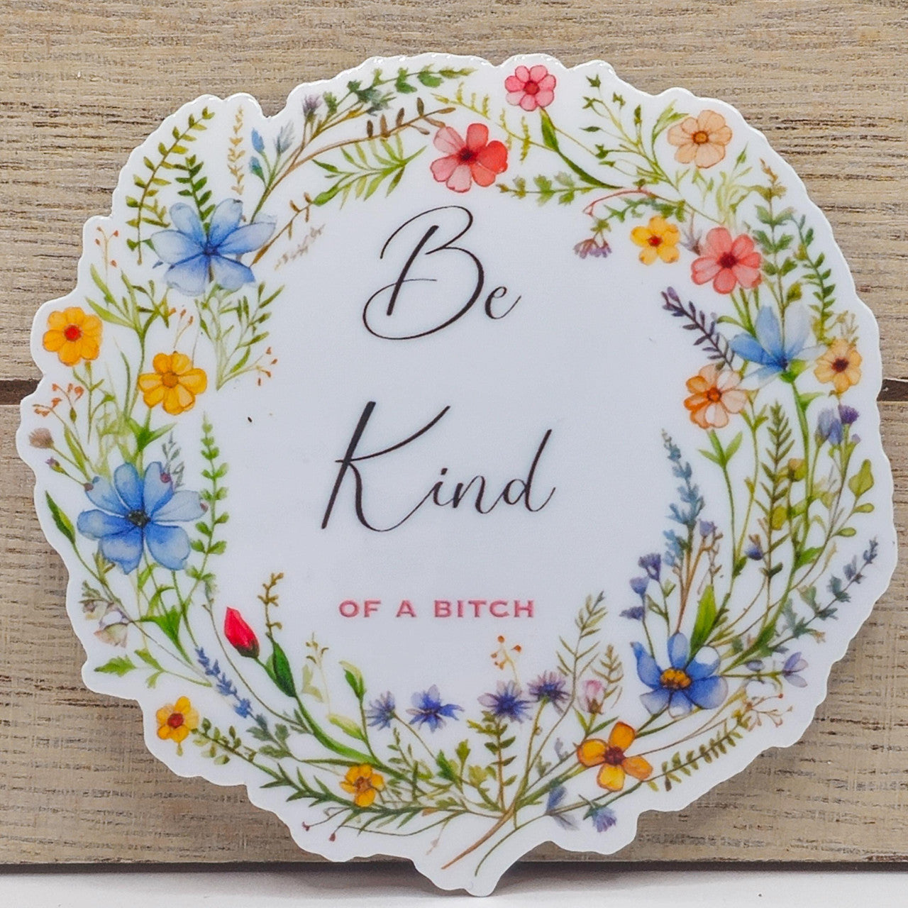 Be Kind...of a B*tch Funny Vinyl Sticker image 0