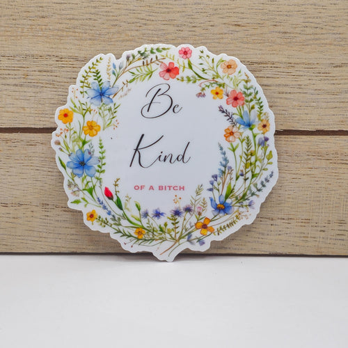 Be Kind...of a B*tch Funny Vinyl Sticker image 1